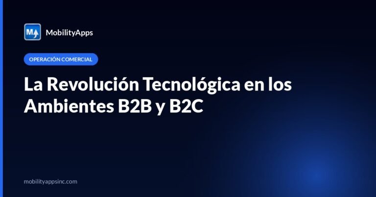 La Revolución Tecnológica en los Ambientes B2B y B2C