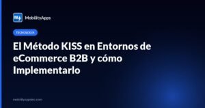 El Método KISS en Entornos de eCommerce B2B y cómo Implementarlo