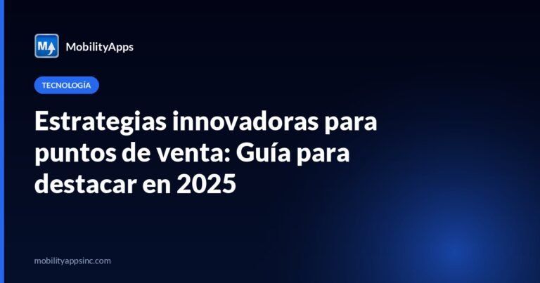Estrategias innovadoras para puntos de venta: Guía para destacar en 2025